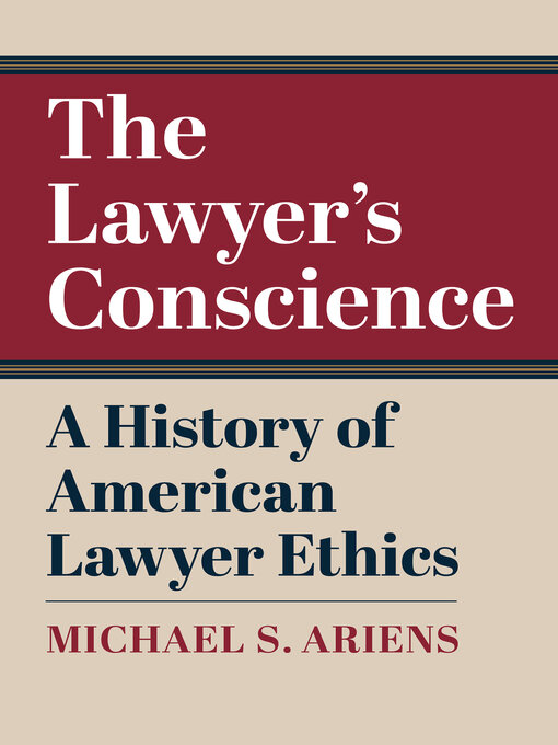 Title details for The Lawyer's Conscience by Michael S. Ariens - Available